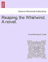 Reaping The Whirlwind. A Novel.
