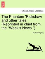 The Phantom 'rickshaw And Other Tales. (reprinted In Chief From The "week's News.")