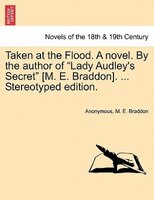 Taken At The Flood. A Novel. By The Author Of