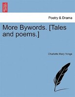 More Bywords. [tales And Poems.]