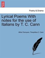 Lyrical Poems With Notes For The Use Of Italians By T. C. Cann