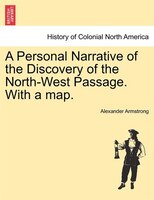A Personal Narrative Of The Discovery Of The North-west Passage. With A Map.