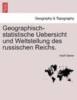 Geographisch-statistische Uebersicht Und Weltstellung Des Russischen Reichs.