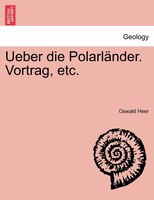 Ueber Die Polarländer. Vortrag, Etc.