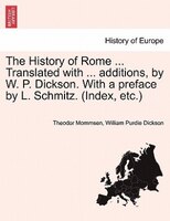 The History Of Rome ... Translated With ... Additions, By W. P. Dickson. With A Preface By L. Schmitz. (index, Etc.)