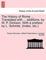 The History of Rome ... Translated with ... additions, by W. P. Dickson. With a preface by L. Schmitz. (Index, etc.) VOLUME II, NE