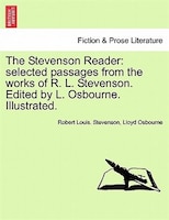 The Stevenson Reader: Selected Passages From The Works Of R. L. Stevenson. Edited By L. Osbourne. Illustrated.