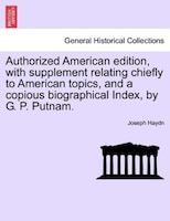 Authorized American Edition, With Supplement Relating Chiefly To American Topics, And A Copious Biographical Index, By G. P. Putna