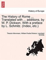 The History Of Rome ... Translated With ... Additions, By W. P. Dickson. With A Preface By L. Schmitz. (index, Etc.)