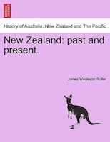New Zealand: Past And Present.