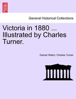 Victoria In 1880 ... Illustrated By Charles Turner.