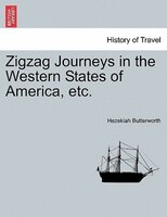 Zigzag Journeys In The Western States Of America, Etc.
