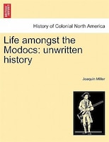 Life Amongst The Modocs: Unwritten History