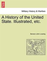 A History Of The United State. Illustrated, Etc.