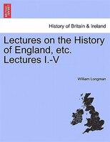 Lectures On The History Of England, Etc. Lectures I.-v