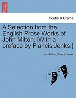 A Selection From The English Prose Works Of John Milton, Vol. I