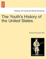 The Youth's History Of The United States.