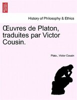 Ouvres De Platon, Traduites Par Victor Cousin.