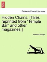 Hidden Chains. [tales Reprinted From "temple Bar" And Other Magazines.] Vol. Ii