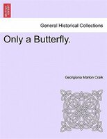 Only A Butterfly.