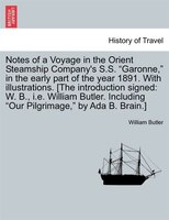 Notes Of A Voyage In The Orient Steamship Company's S.s. "garonne," In The Early Part Of The Year 1891. With Illustrations. [the I