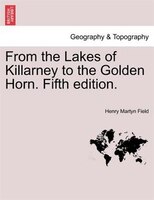 From The Lakes Of Killarney To The Golden Horn. Fifth Edition.