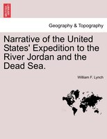 Narrative Of The United States' Expedition To The River Jordan And The Dead Sea.