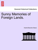 Sunny Memories of Foreign Lands. VOL. I