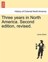 Three Years In North America. Second Edition, Revised.