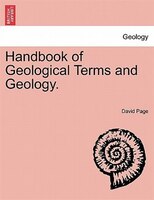 Handbook Of Geological Terms And Geology.