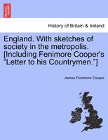 England. With Sketches Of Society In The Metropolis. [including Fenimore Cooper's