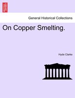 On Copper Smelting.