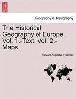 The Historical Geography of Europe. Vol. 1.-Text. Vol. 2.-Maps.VOL.II