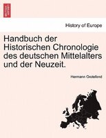 Handbuch der Historischen Chronologie des deutschen Mittelalters und der Neuzeit.