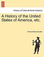 A History Of The United States Of America, Etc.