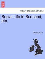 Social Life In Scotland, Etc.