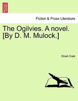 The Ogilvies. A Novel. [by D. M. Mulock.]