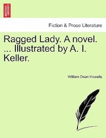 Ragged Lady. A Novel. ... Illustrated By A. I. Keller.