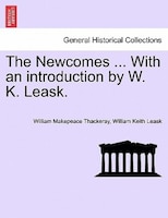 The Newcomes ... With An Introduction By W. K. Leask.