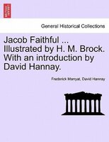 Jacob Faithful ... Illustrated By H. M. Brock. With An Introduction By David Hannay.