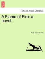 A Flame Of Fire: A Novel.