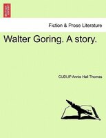 Walter Goring. A Story.