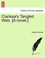 Clarissa's Tangled Web. [a Novel.]