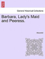 Barbara, Lady's Maid And Peeress.