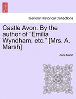 Castle Avon. By The Author Of "emilia Wyndham, Etc." [mrs. A. Marsh]