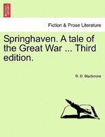 Springhaven. A Tale Of The Great War ... Third Edition.