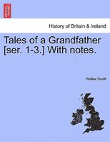 Tales Of A Grandfather [ser. 1-3.] With Notes.