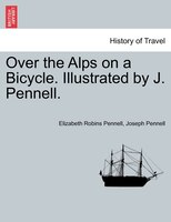 Over The Alps On A Bicycle. Illustrated By J. Pennell.