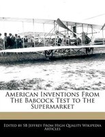 American Inventions From The Babcock Test To The Supermarket