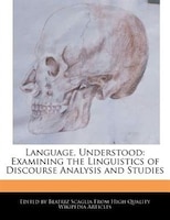 Language, Understood: Examining The Linguistics Of Discourse Analysis And Studies